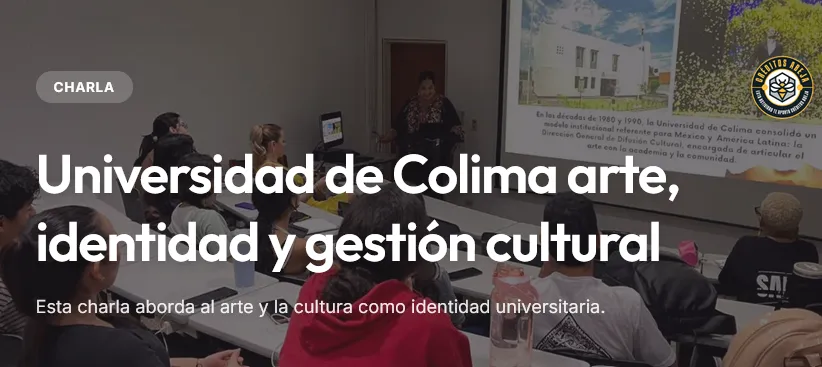 Universidad de Colima: Arte, identidad y gestión cultural